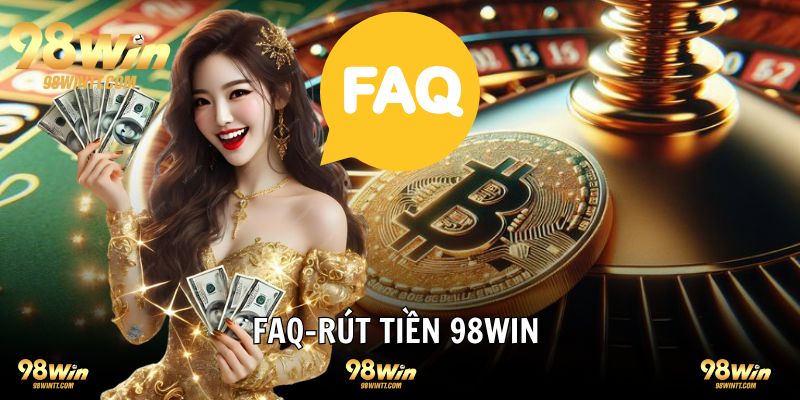 FAQ - câu hỏi thường gặp từ hội viên vấn đề rút tiền 