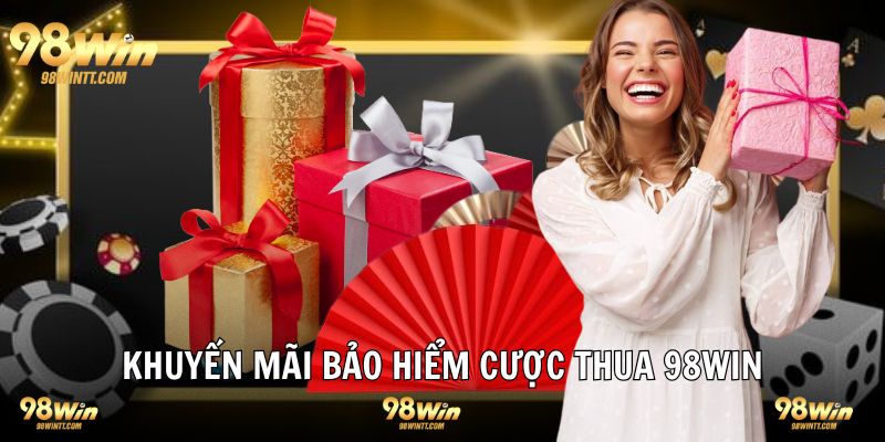 Giới thiệu bảo hiểm cược thua 98WIN nhà cái 